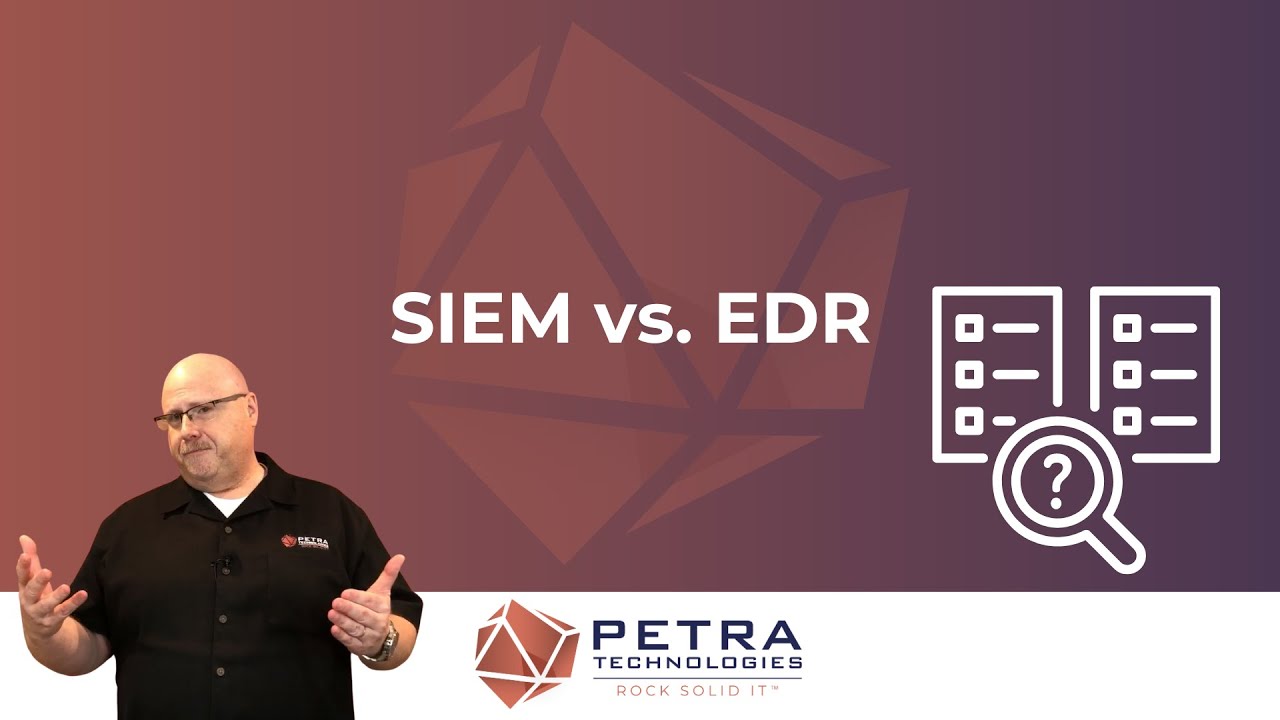 SIEM vs. EDR | Petra Technologies