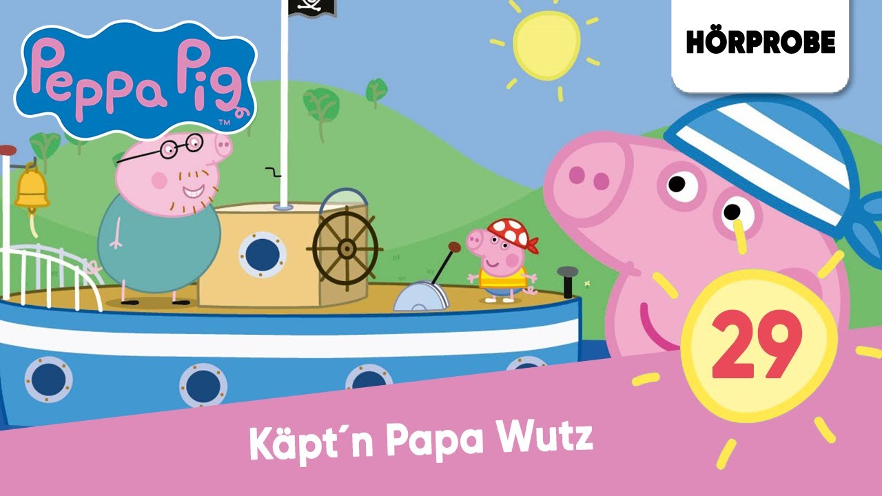 Peppa Pig Hörspiele Folge 29: Käpt´n Papa Wutz | Hörspiel (Peppa Wutz)