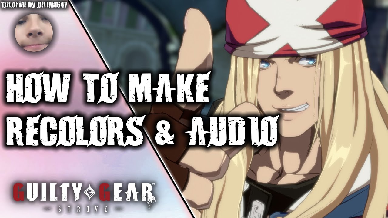 How to Make Recolors & Audio Mods for Guilty Gear Strive