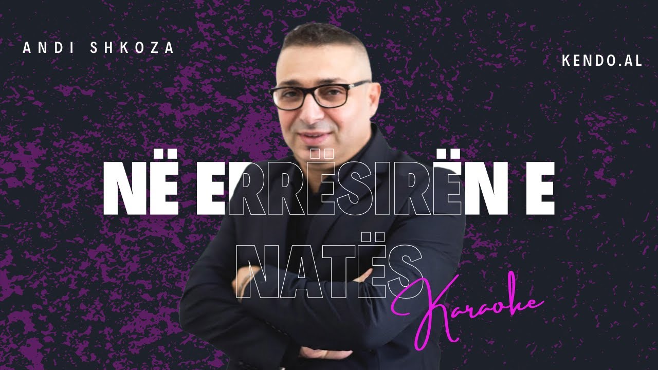 Andi Shkoza - Ne erresiren e nates KARAOKE SHQIP