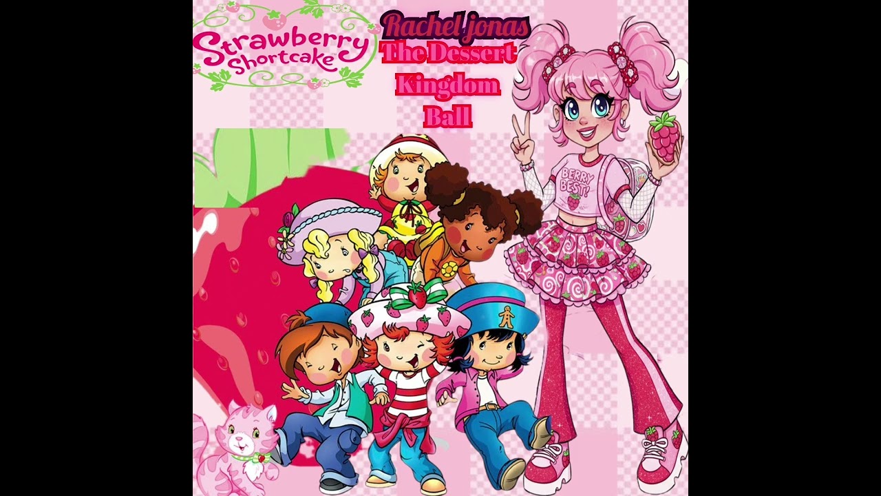 The Dessert Kingdom Ball (RaspberrySortcakes Torte) (By rachel Jonas) (The Strawberry Shortcakes) 