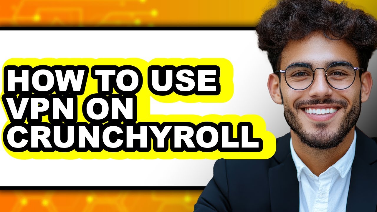 How to Use Vpn on Crunchyroll - Step by Step