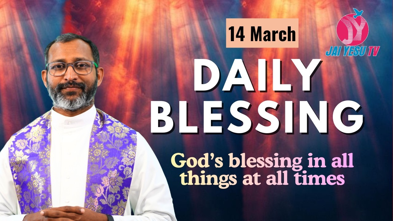 DAILY BLESSING || FR. JOBY PALATTY VC || 14 MARCH 2026 || JAI YESU TV