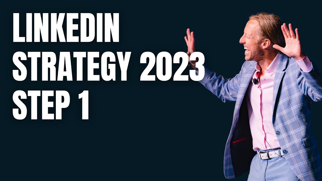 LinkedIn Strategy 2023: Step 1 | Create a Killer Profile