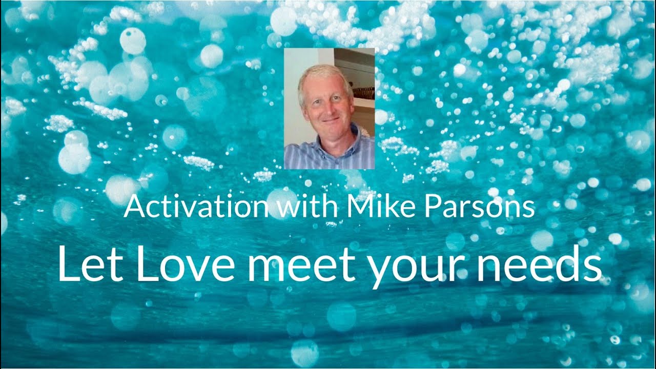 Let love meet your needs | Activation with Mike Parsons