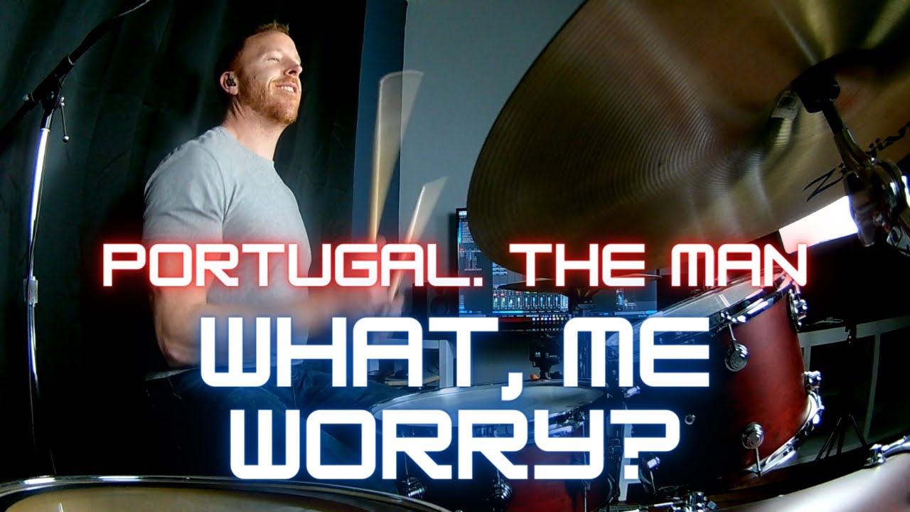 Portugal. The Man - What, Me Worry? - Drum Cover