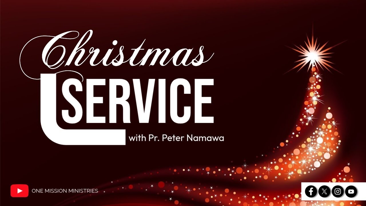 CHRISTMAS SERVICE | with PASTOR PETER NAMAWA.