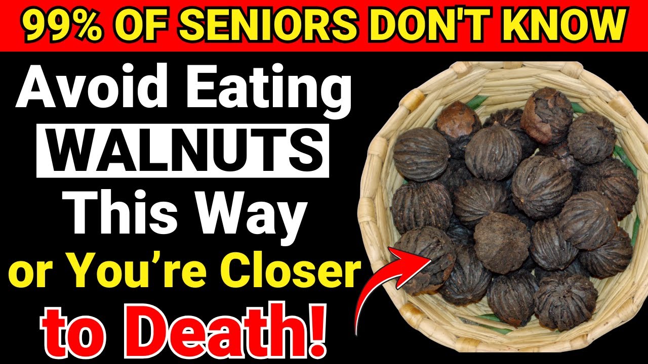 Stop Eating Walnuts Like THIS &ndash; 5 Dangerous Mistakes Every Senior Should Avoid!
