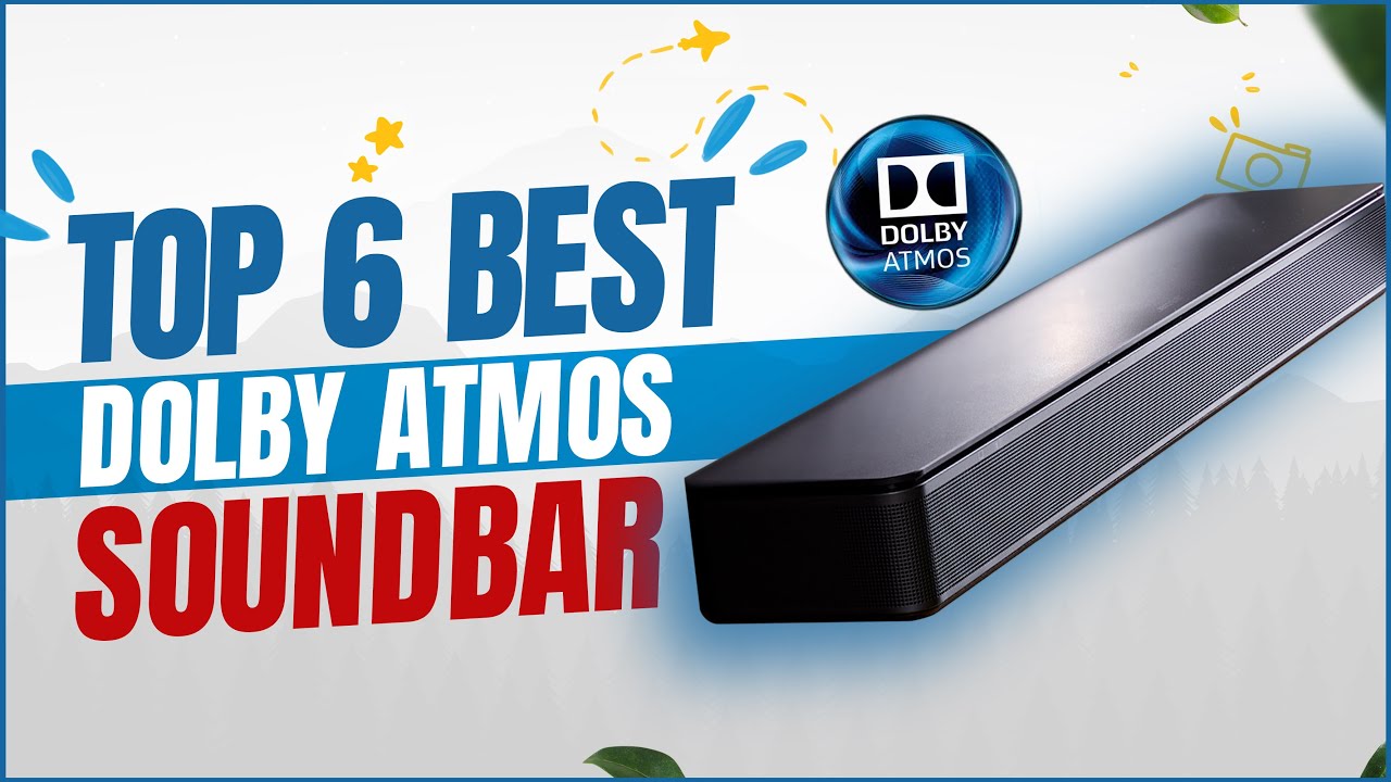6 Best Dolby Atmos Soundbars in 2023 [Don&rsquo;t Buy One Before Watching This]