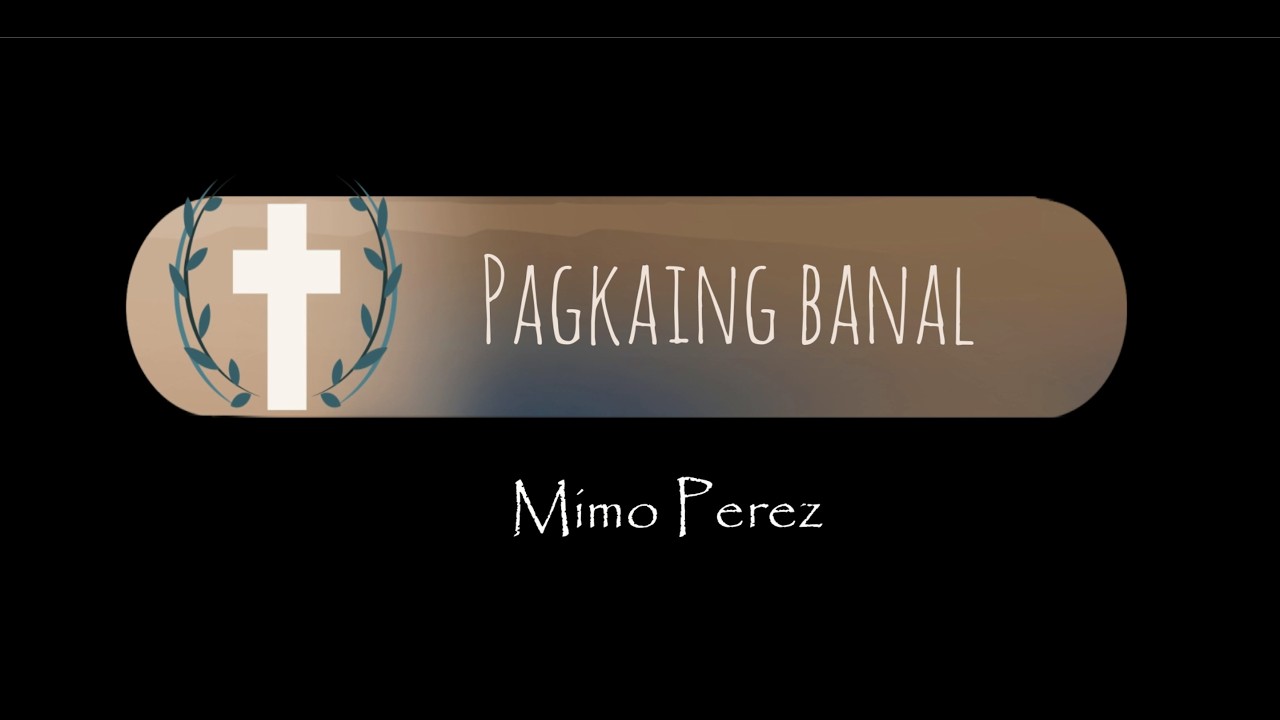 PAGKAING BANAL (Perez) 