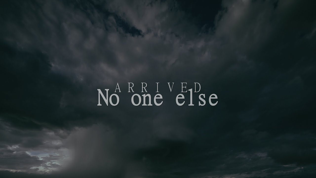 Arrived - No one else