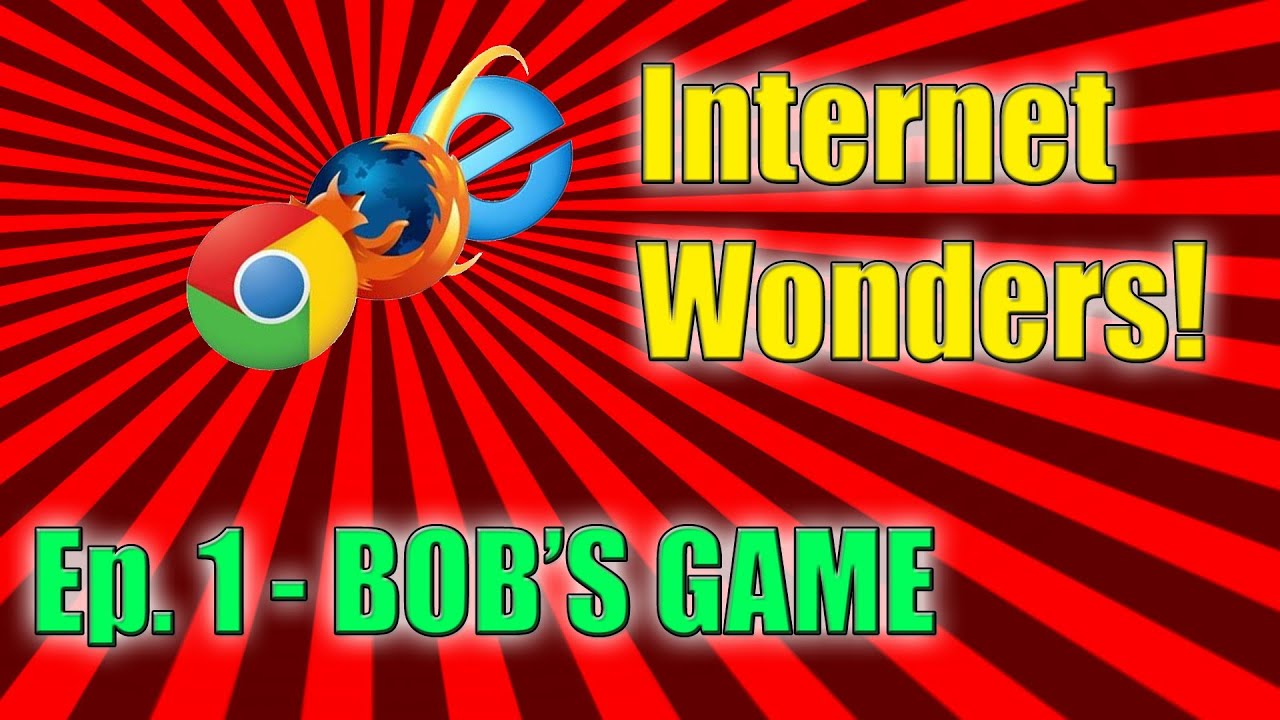 Internet Wonders Ep. 1 - Bob's Game
