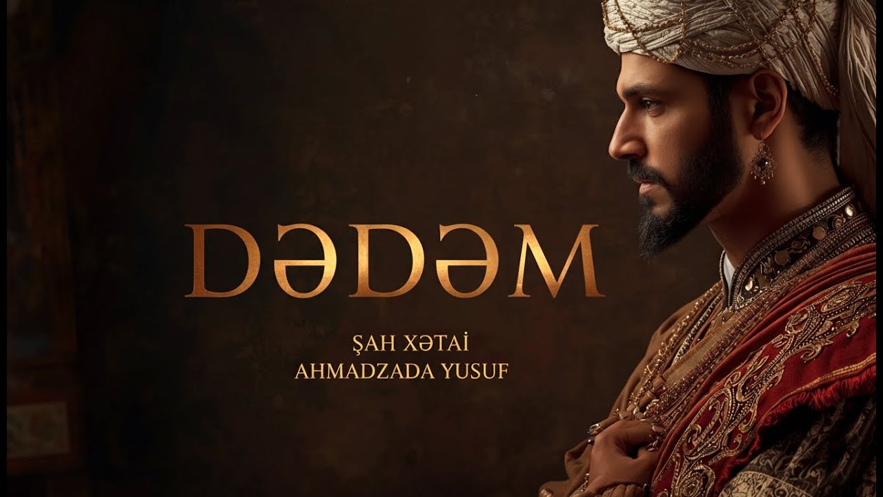 Dədəm / ŞAH İSMAİL HATAYİ