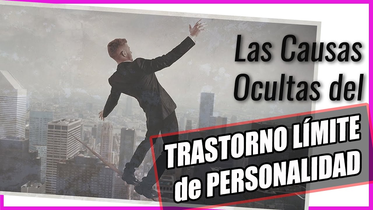 Las CAUSAS OCULTAS del TLP | El TRASTORNO LÍMITE de PERSONALIDAD