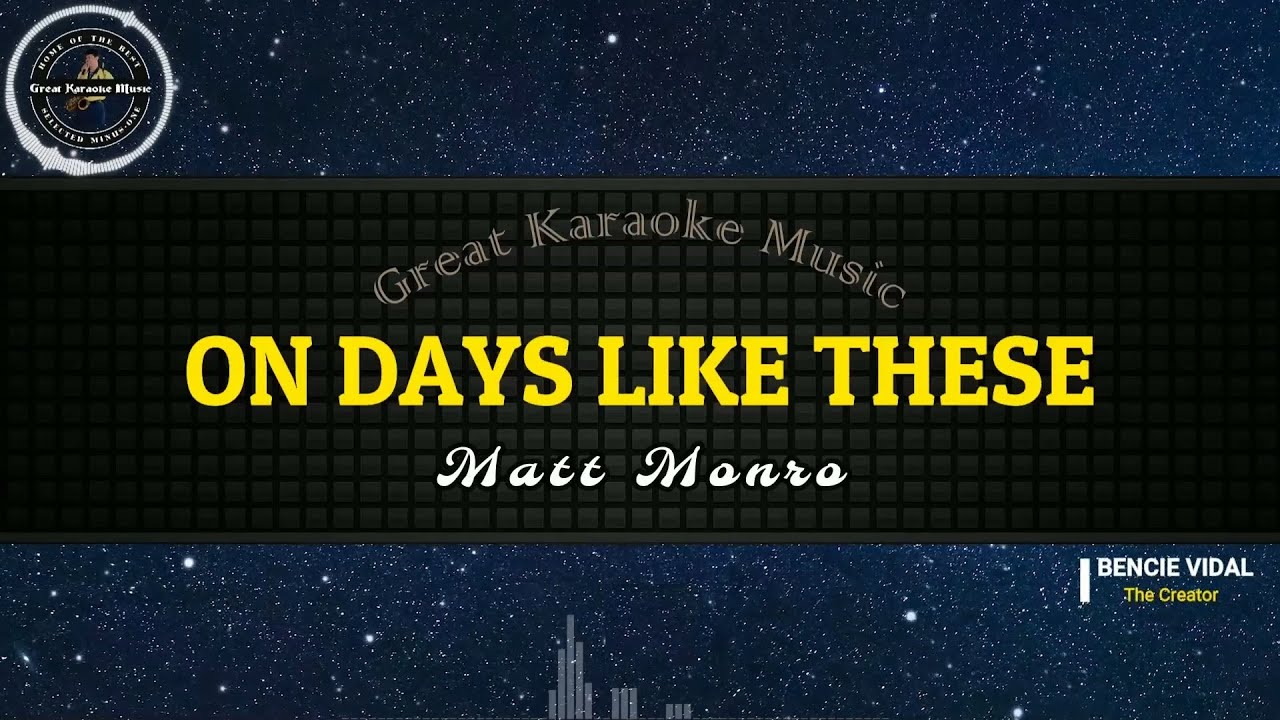 On Days Like These (KARAOKE) Matt Monro