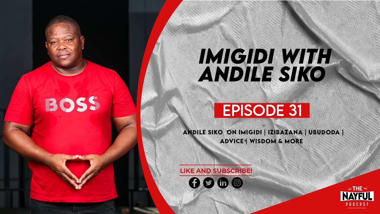 The NayFul Podcast Episode 31 - Imigidi with Andile Siko