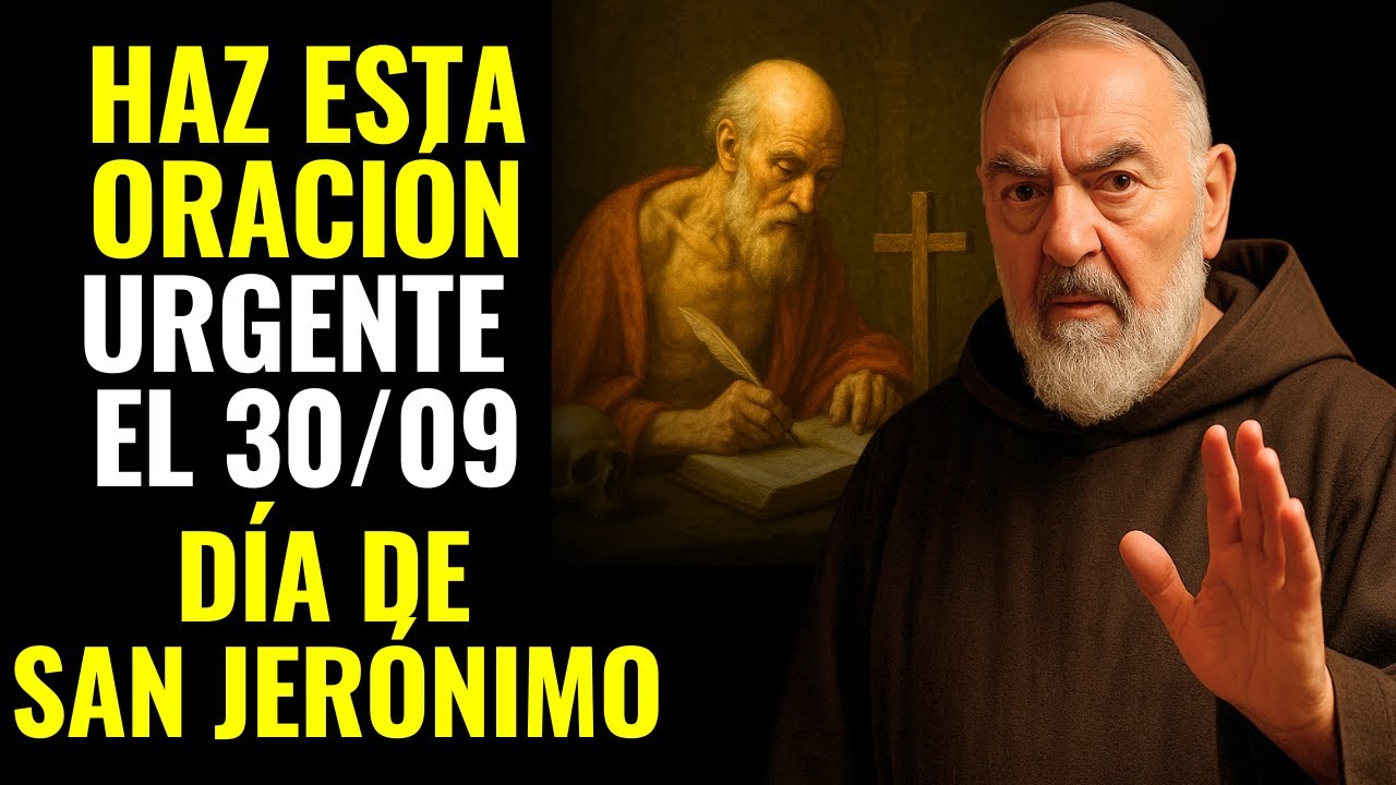 HAZ ESTA ORACI&Oacute;N URGENTE EN EL D&Iacute;A DE SAN JER&Oacute;NIMO - 30 DE SEPTIEMBRE - EL PADRE P&Iacute;O LO REVEL&Oacute;