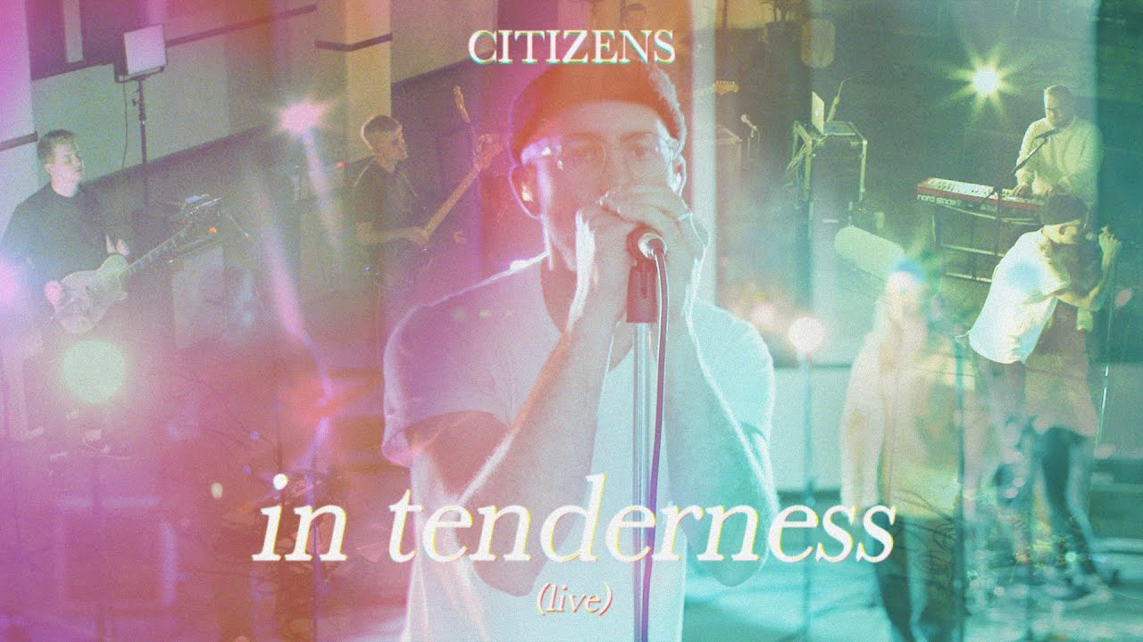 Citizens - In Tenderness (Official Live Video)