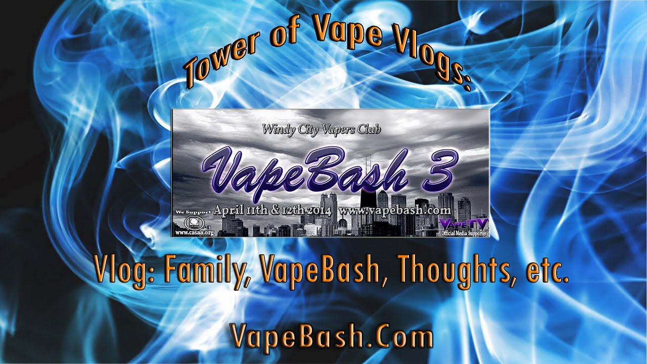 Tower of Vape | Vblog | Family, Vapebash, and Thoughts