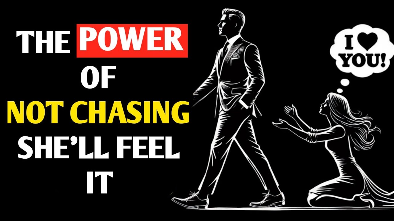 The Power of Not Chasing — Let Her Feel Your Absence | Stoic Warrior Mindset
