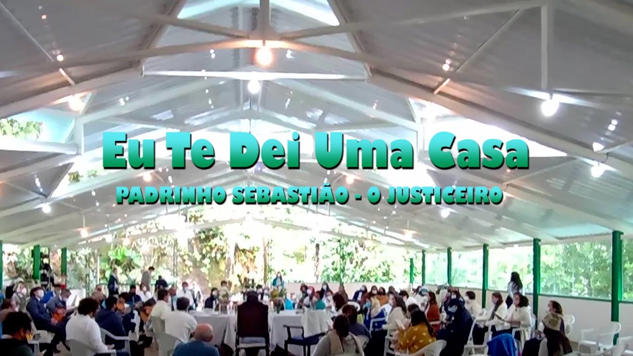 Eu te dei uma Casa - Padrinho Sebastião