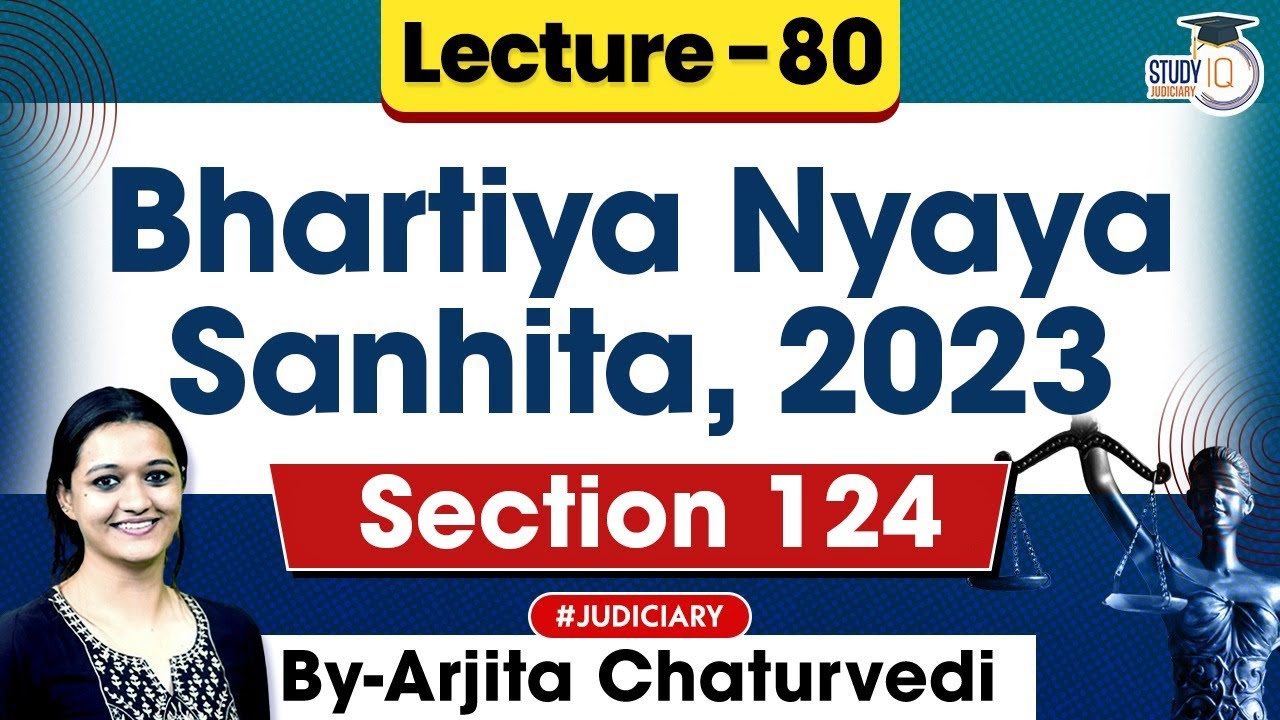 Bhartiya Nyaya Sanhita 2023 | Lec 80: Section 124 BNS 2023 | New Criminal Laws Detailed Lecture