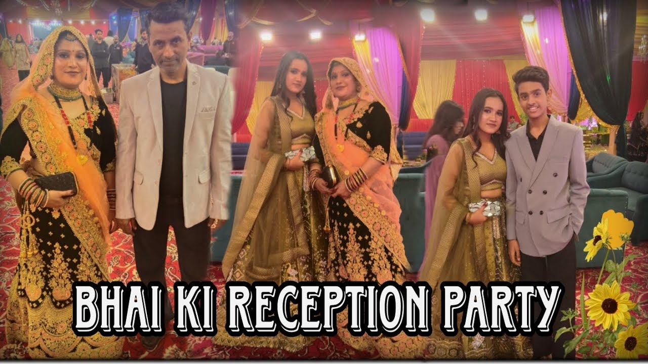 Bhai ki reception party 🎉😍