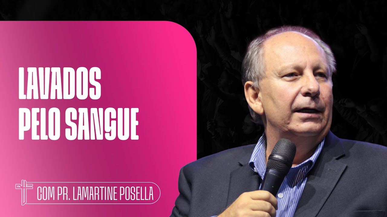 LAVADOS PELO SANGUE | Palavra de Hoje | LAMARTINE POSELLA