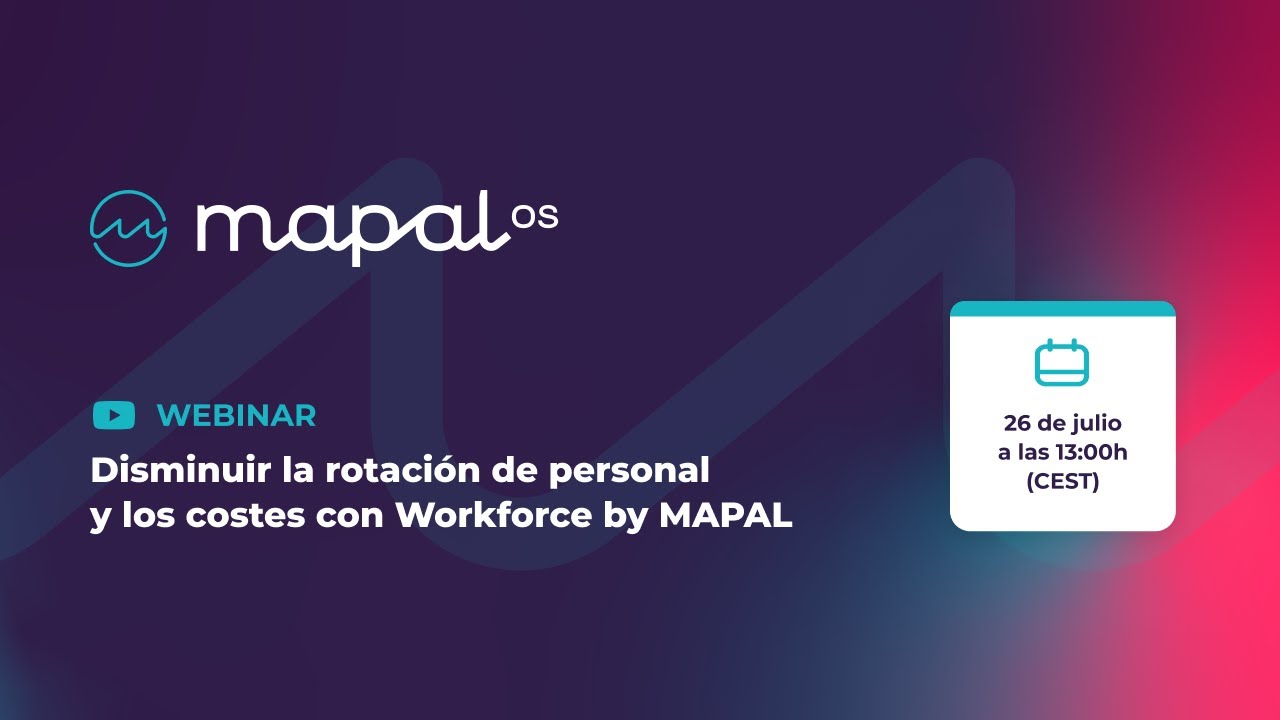 Webinar: Disminuir la rotación de personal y los costes con Workforce by MAPAL