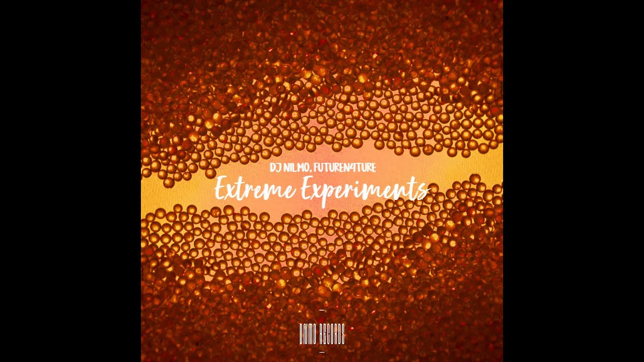 Dj NilMo, FutureN4ture - Extreme Experiments [Official Audio]