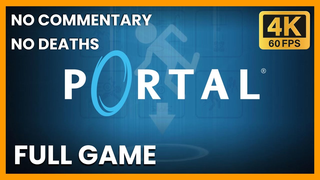 PORTAL | Full Gameplay Walkthrough | No Commentary | No Deaths | 4K 60FPS PC