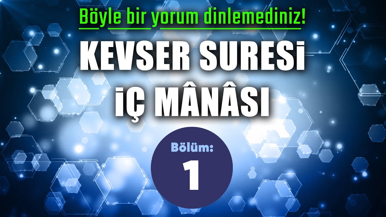 Kevser Suresi Yorumu: Sana Kevseri verdik; 7 Mesani Sırrı! (B1) -