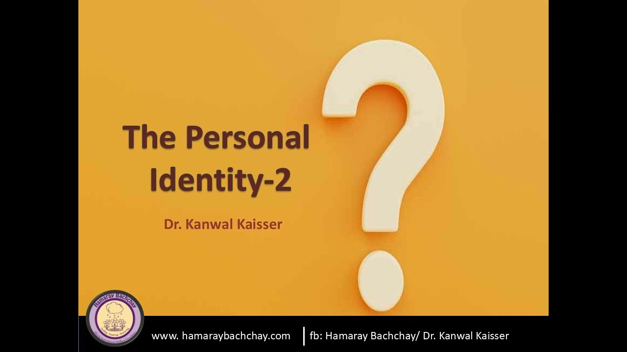 My Personal Identity -2 by Dr. Kanwal Kaisser