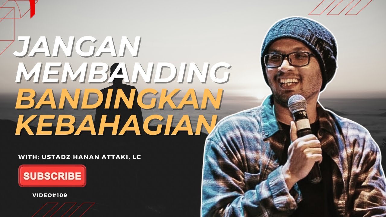 Jangan Membanding bandingkan kebahagian | Ustadz Hanan Attaki