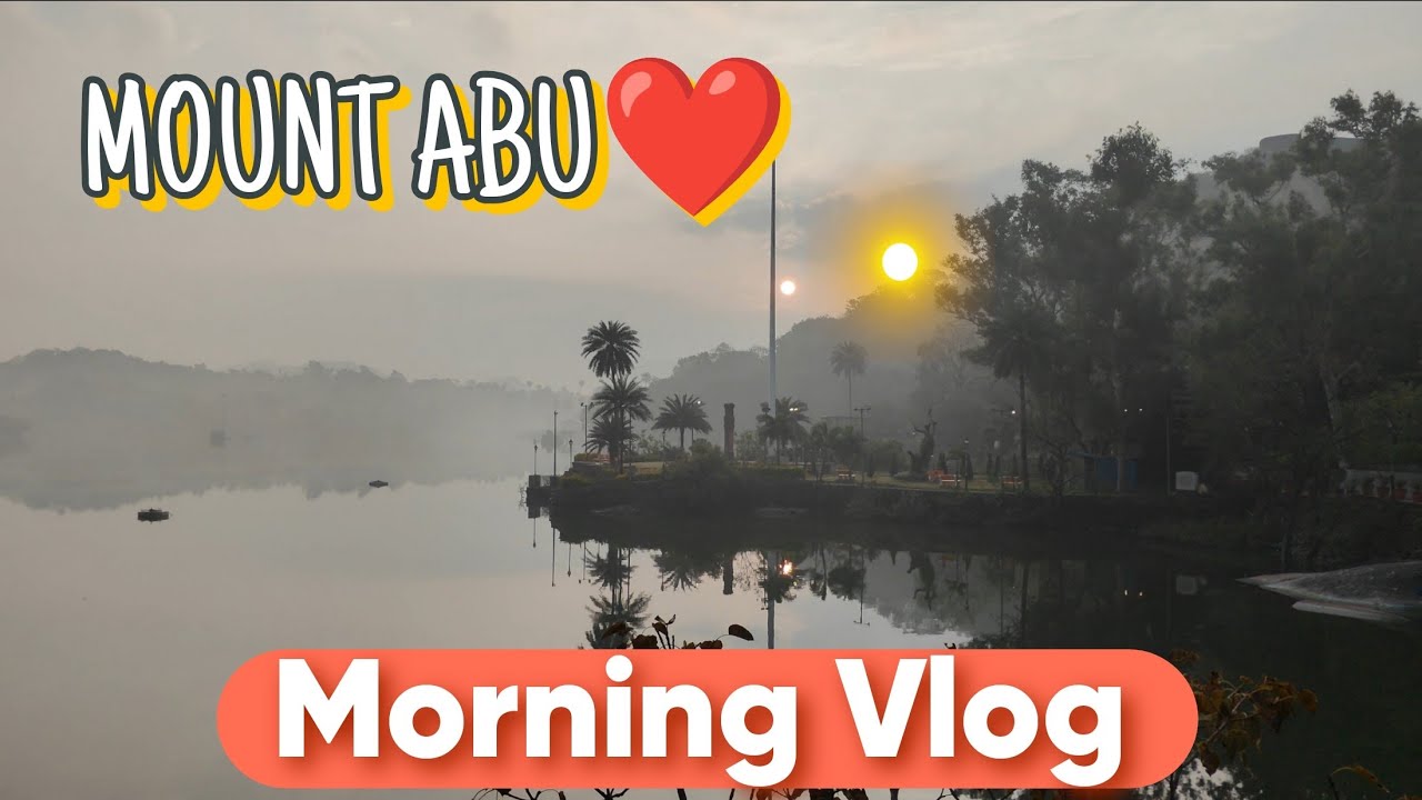 Mount Abu abu Hill Station Nakki Lake Morning Vlog December 2025