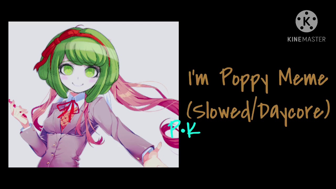 I’m Poppy Meme (Slowed/Daycore)