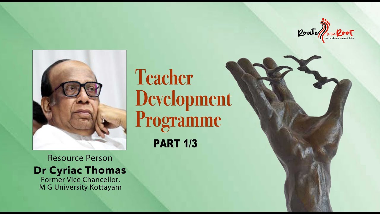 Teacher Development Programme l Dr Cyriac Thomas l Route&nbsp;to&nbsp;the&nbsp;Root