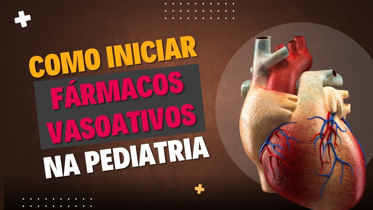 Como iniciar fármacos vasoativos na pediatria - PedIn #12