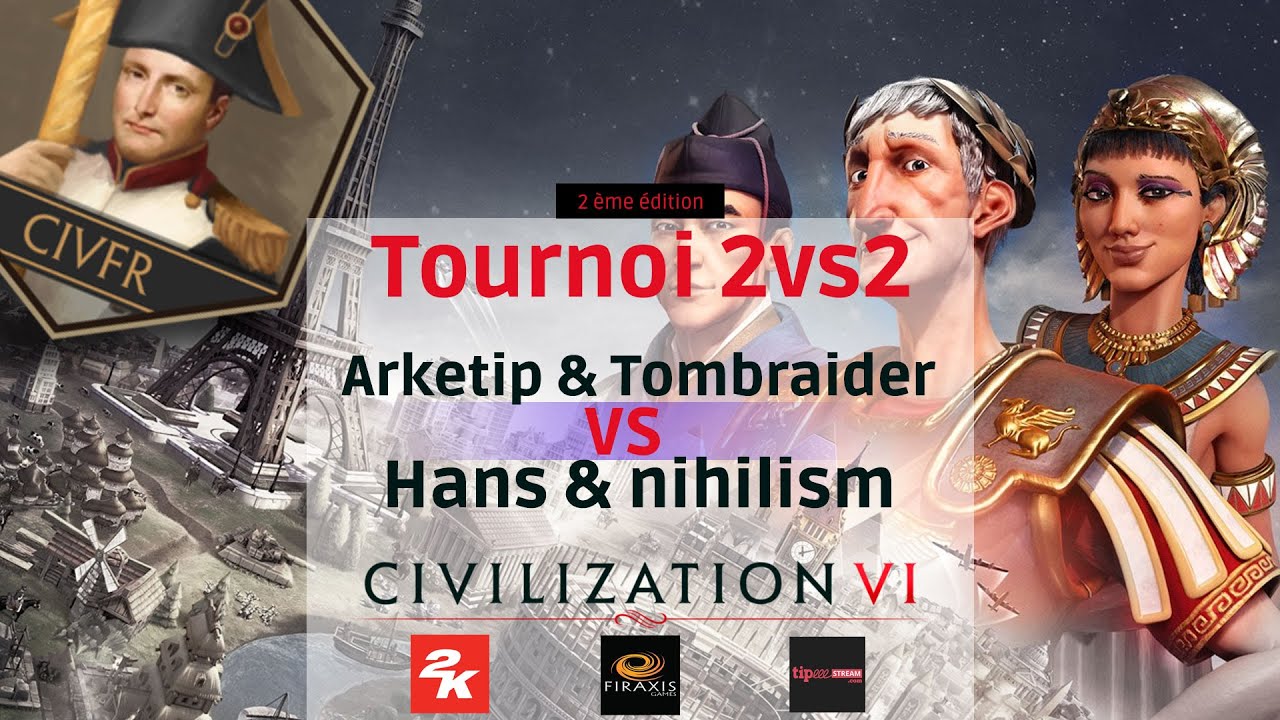 Tournoi 2v2 Civfr - Arketip/Tombraider vs Hans/Nihilism