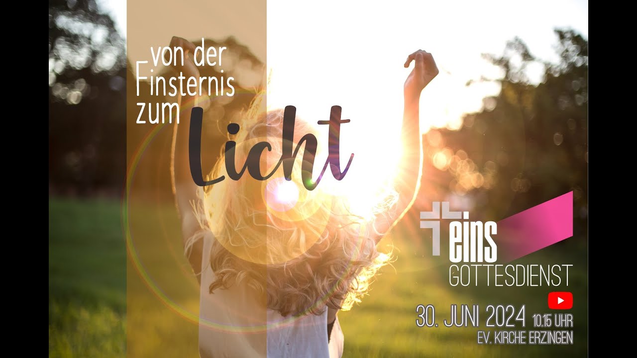 Von der Finsternis zum Licht. Eins-Gottesdienst am 30.06.2024 mit Pfarrer Stefan Kröger