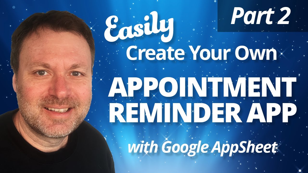 DIY Google AppSheet Appointment Reminder App (P2)