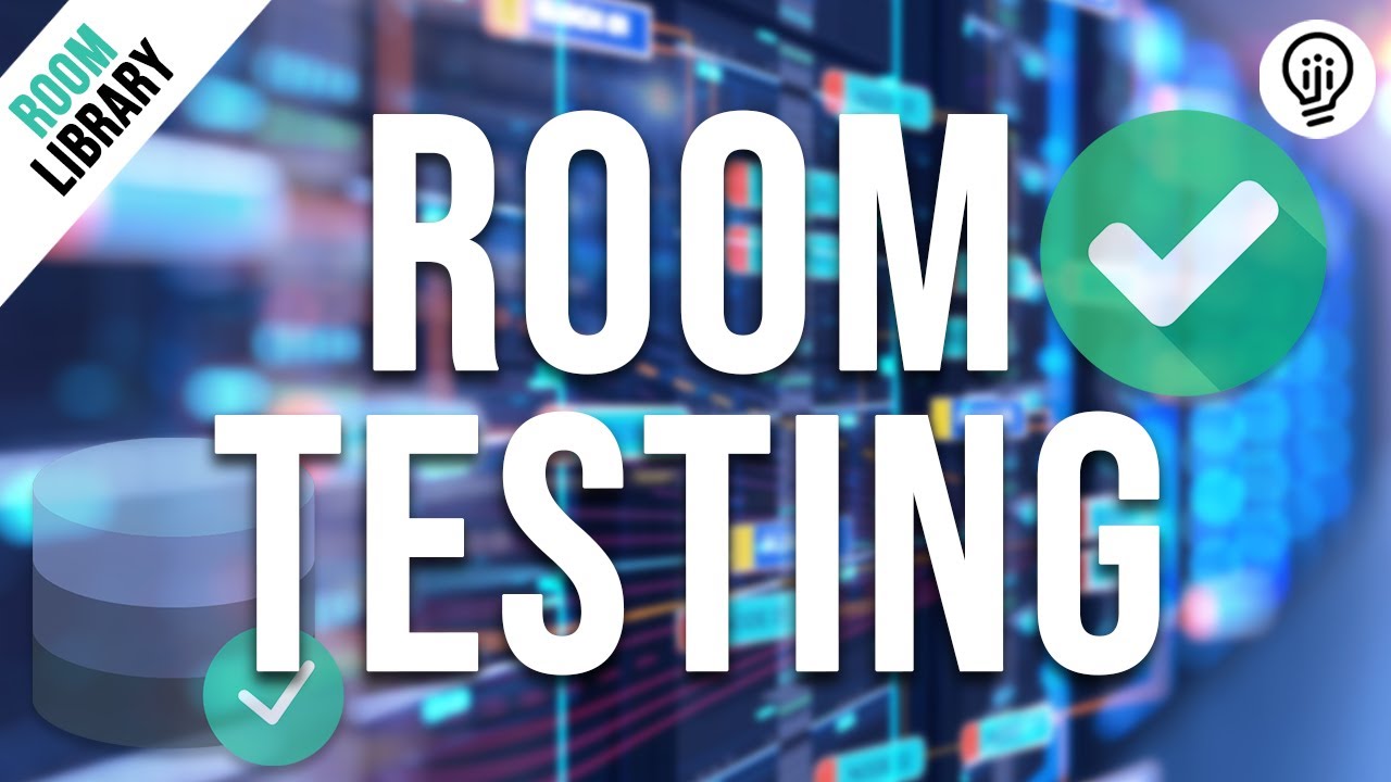 Room Database - Testing Your Room