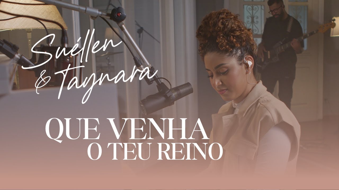 Suéllen e Taynara | QUE VENHA TEU REINO (Clipe Oficial)