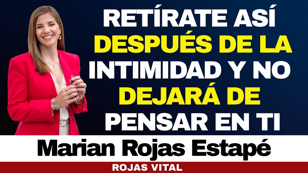 Si Te Retiras Así Después de la Intimidad… No Dejará de Pensar en Ti | Marian Rojas Estapé
