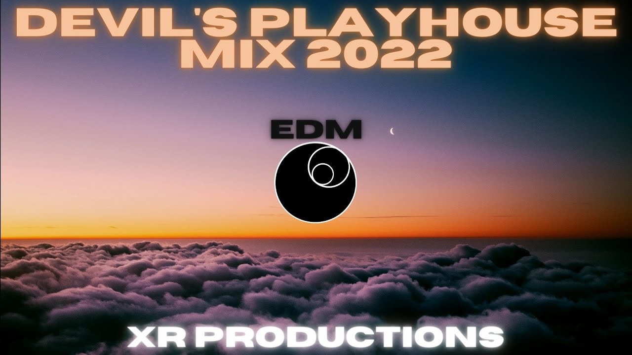 XR - Devil's Playhouse Mix 2022 (EDM)