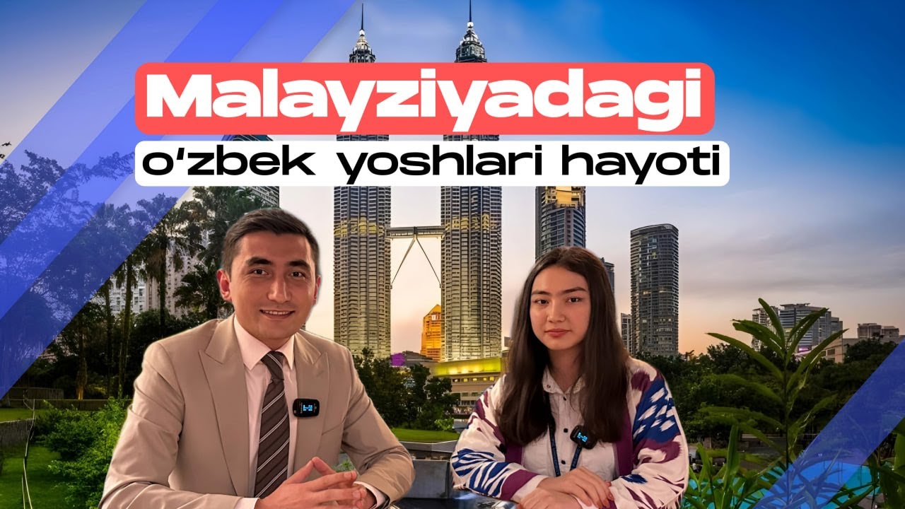 Malayziyadagi o'zbekistonliklar hayoti. TOP Universitetlarda o'qish haqida