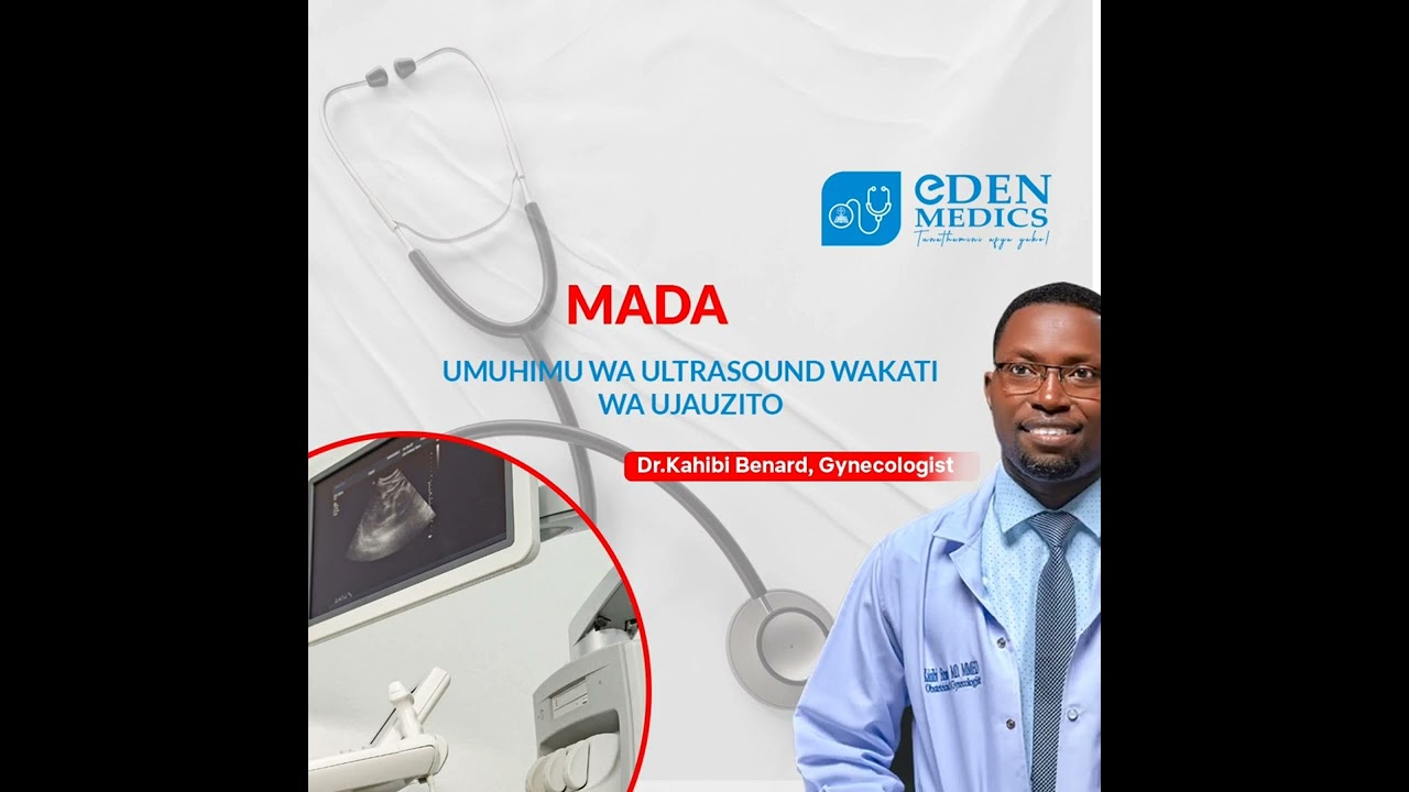AFYA YA MWANAMKE NI MTAJI -FAHAMU UMUHIMU WA KIPIMO CHA ULTRASOUND WAKATI WA UJAUZITO. EP 07