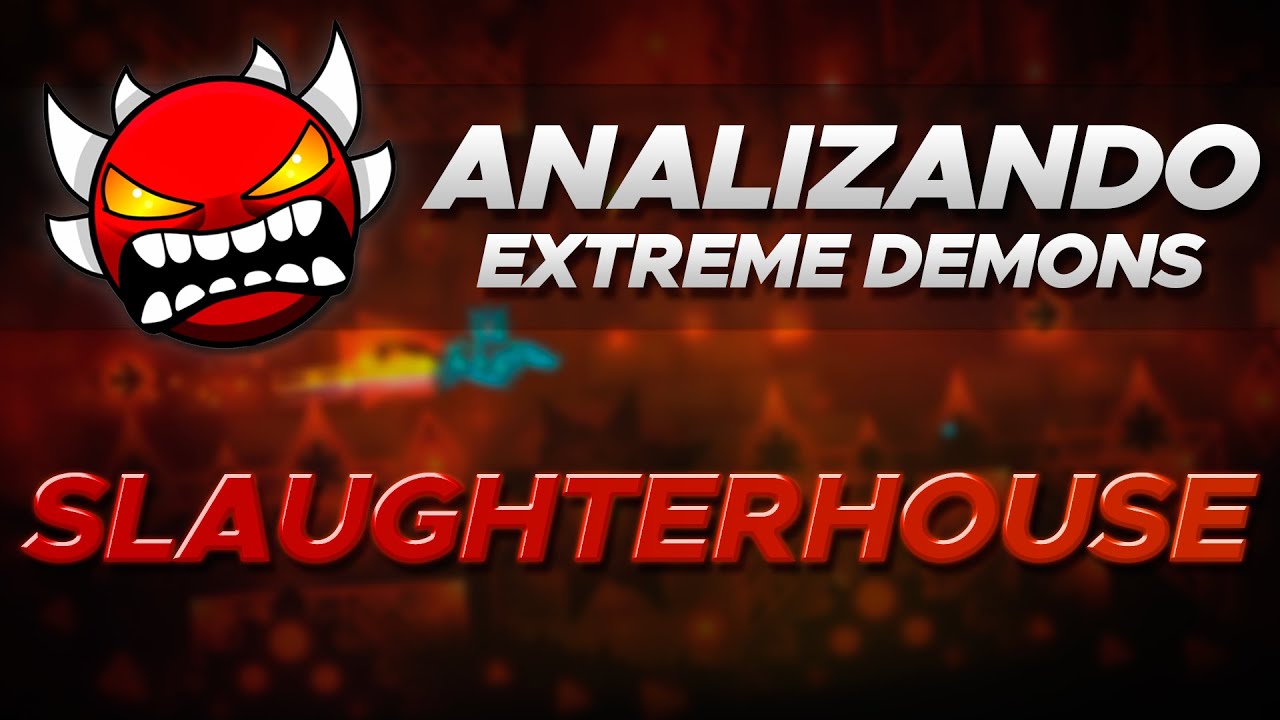 Analizando Extreme Demons | Slaughterhouse | El verdadero Top 1?