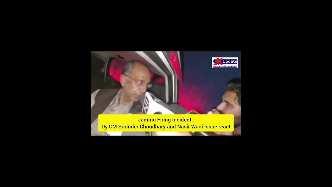 Jammu Firing Incident: Dy CM Surinder Choudhary and Nasir Wani Issue react