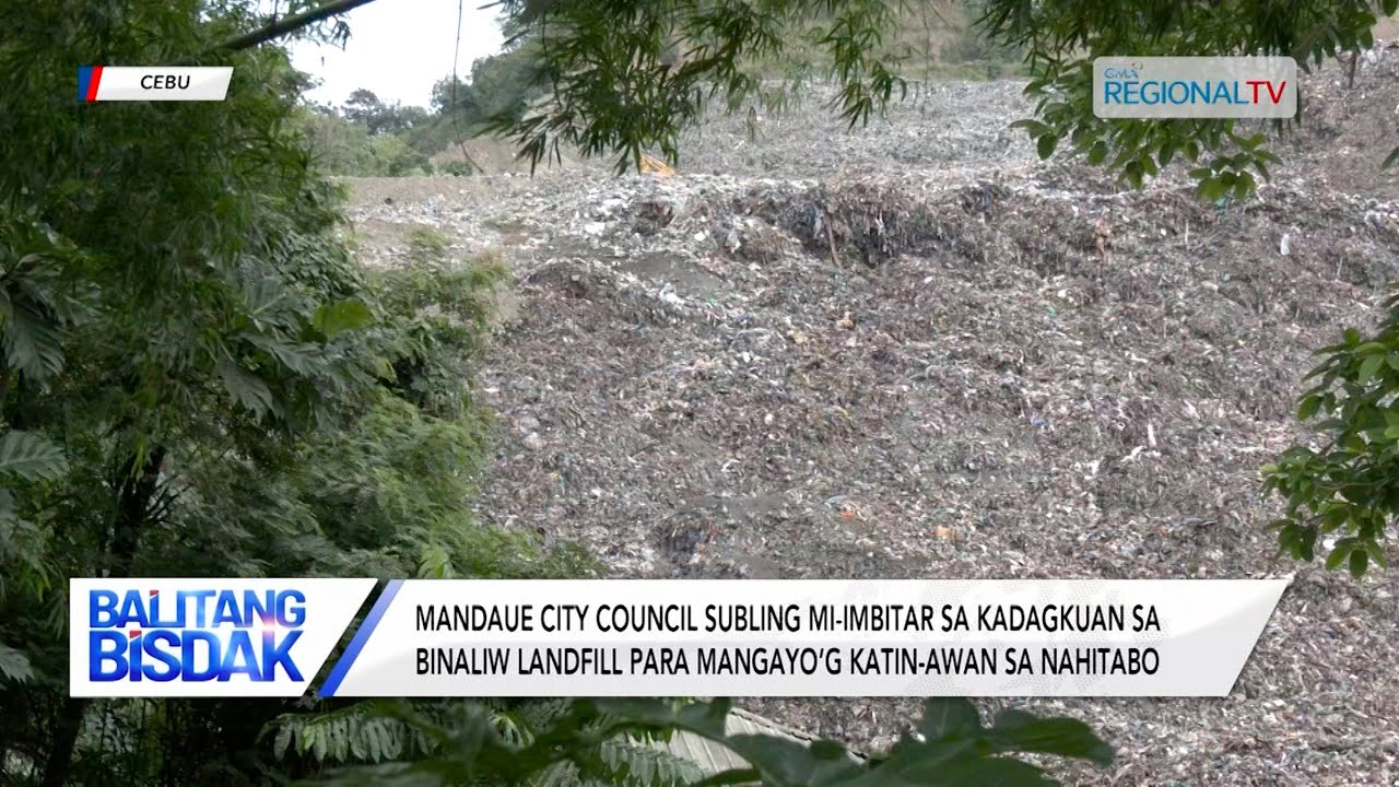 Mandaue City Council subling mi-imbitar sa kadagkuan sa Binaliw Landfill | Balitang Bisdak